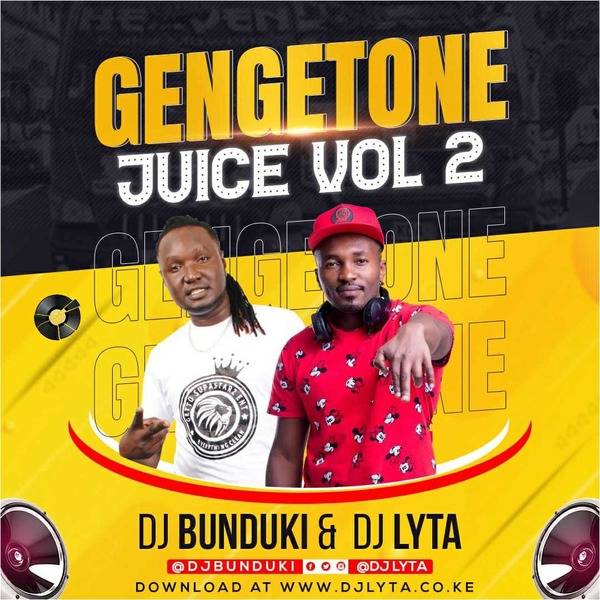 DJ LYTA & DJ BUNDUKI – GENGETONE JUICE VOL 2 (1:04:58)