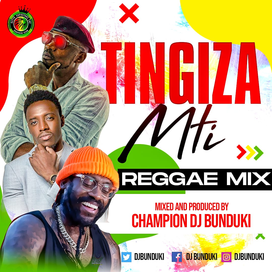 DJ BUNDUKI – TINGIZA MTI REGGAE MIXX 2022 (1:06:29)