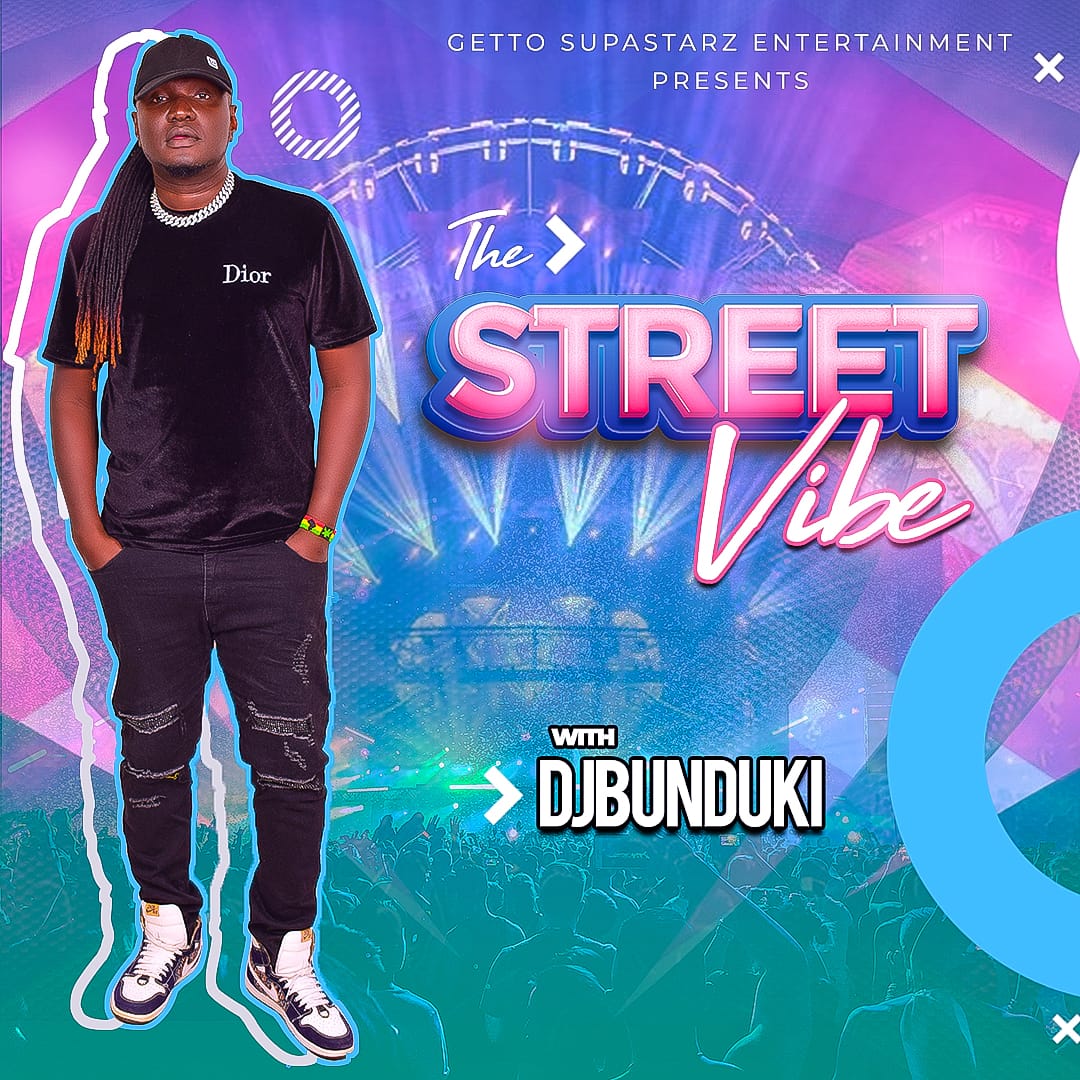 DJ BUNDUKI THE STREET VIBE #1 KUNA KUNA 2022
