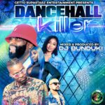 DJ BUNDUKI – DANCEHALL KILLER MIXX 2022