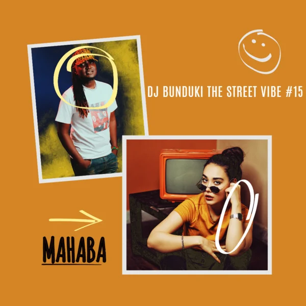 DJ BUNDUKI – THE STREET VIBE #15 MAHABA 2023