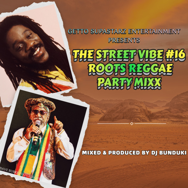 DJ BUNDUKI – THE STREET VIBE #16 ROOTS REGGAE PARTY MIXX 2023