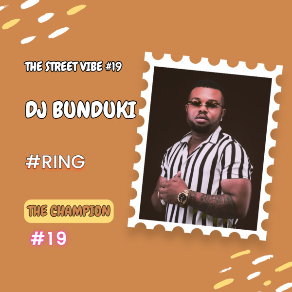 DJ BUNDUKI – THE STREET VIBE #19 RING 2023