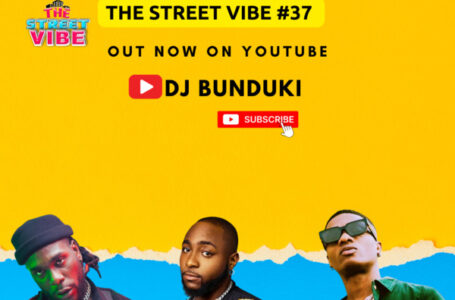DJ BUNDUKI – THE STREET VIBE #37 NEW AFROBEAT KENYA BONGO MIXX 2023