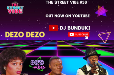 DJ BUNDUKI – THE STREET VIBE #38 2023 RHUMBA NOSTALGIA
