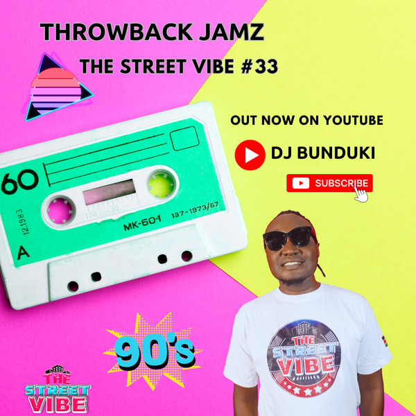 DJ BUNDUKI – THE STREET VIBE 33 THROWBACK JAMZ 2023