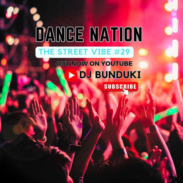 DJ BUNDUKI – THE STREET VIBE #29 2023 DANCE NATION
