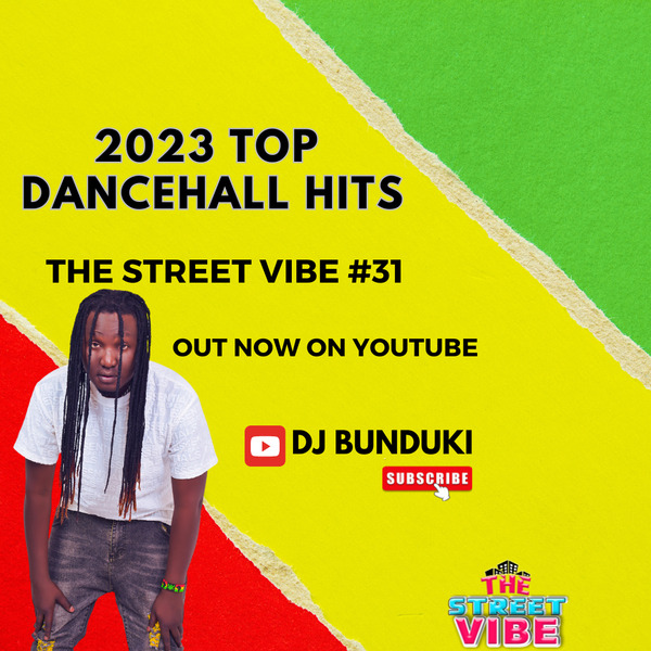 DJ BUNDUKI – THE STREET VIBE 31 DANCEHALL 2023