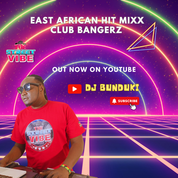 DJ BUNDUKI – THE STREET VIBE 30 2023 EAST AFRICAN HIT MIXX
