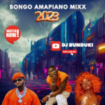 DJ BUNDUKI – BONGO AMAPIANO MIXX 2023
