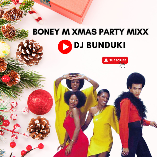 DJ BUNDUKI – BONEY M XMAS PARTY MIXX 2023