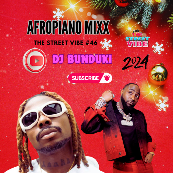 DJ BUNDUKI – THE STREET VIBE #46 2024 AFROPIANO MIXX
