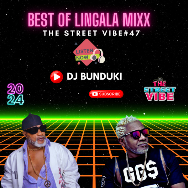 DJ BUNDUKI THE STREET VIBE #47 2024 BEST OF LINGALA MIXX