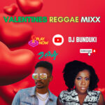 DJ BUNDUKI – VALENTINES REGGAE MIXX 2024